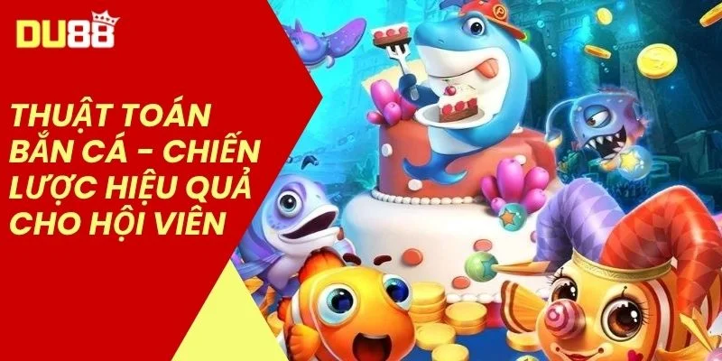 Thuật Toán Bắn Cá